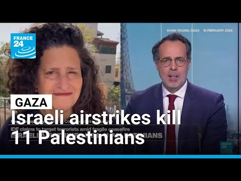 Israeli airstrikes kill 11 Palestinians • FRANCE 24 English
