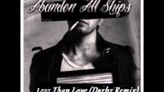 Abandon All Ships- Less Than Love (Darbz Remix)