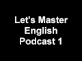 Let's Master English: Podcast 1 (an ESL podcast ...