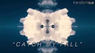 TRANSFORM - CATCH MY FALL - OFFICIAL AUDIO