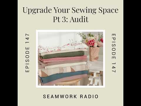 Upgrade Your Sewing Space Part 3: Audit