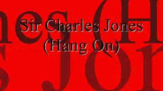 Sir Charles Jones (Hang On)