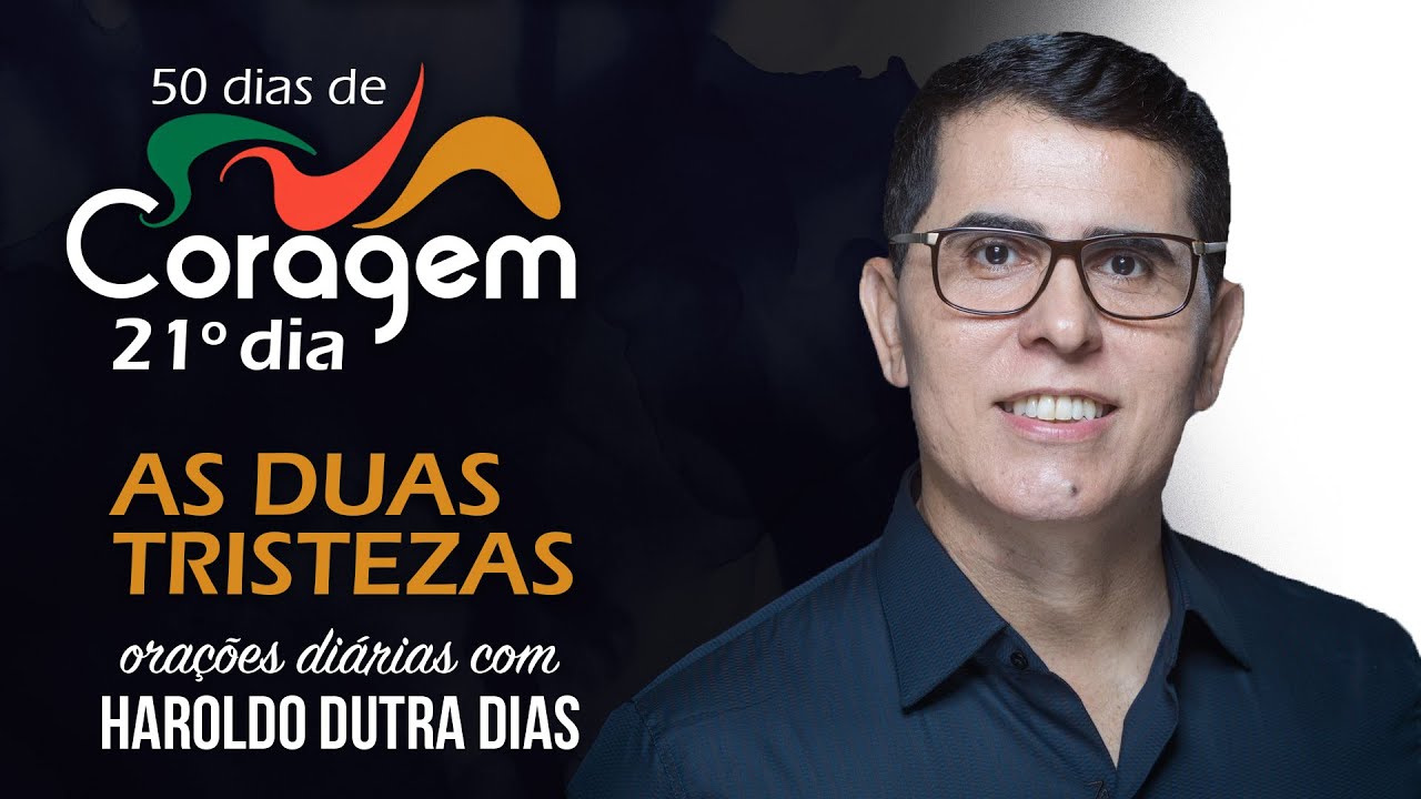 21° DIA - AS DUAS TRISTEZAS - "saibamos fornecer bondade e paz, entusiasmo e otimismo"