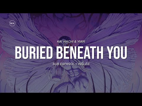 Kai Wachi & YMIR - Buriet Beneath You || SUB ESPAÑOL + LYRICS