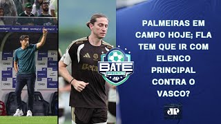 PALMEIRAS EM BUSCA DA 4ª VITÓRIA; FLAMENGO ERRA AO COLOCAR ELENCO PRINCIPAL? | BATE-PRONTO