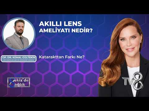 Akıllı Lens Ameliyatı Nedir? Katarakttan Farkı Ne?