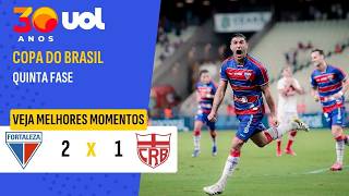FORTALEZA 2 X 1 CRB | MELHORES MOMENTOS | COPA DO BRASIL 2026 5ª FASE