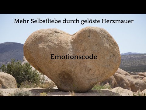 Mehr Selbstfürsorge und Selbstliebe durch den Emotionscode und die gelöste Herzmauer