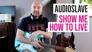 How to Play "Show Me How To Live" by Audioslave | Tom Morello Guitar Lesson