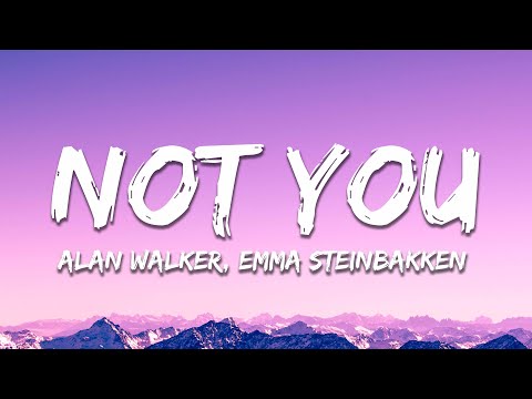 Alan Walker & Emma Steinbakken - Not You (Lyrics)
