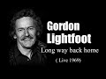 Gordon Lightfoot - Long way back home  (Live 1969)