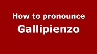 How to pronounce Gallipienzo