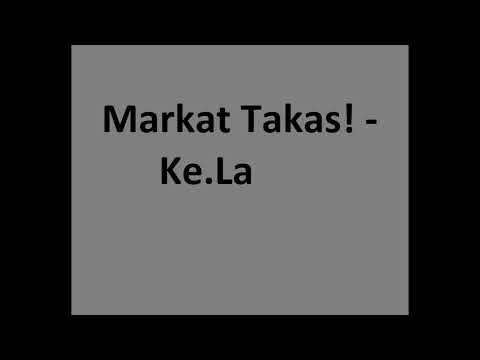 Markat Takas!  -  Ke.La
