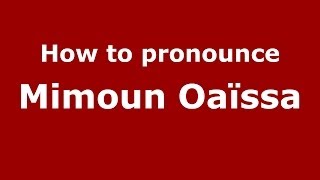 How to pronounce Mimoun Oaïssa