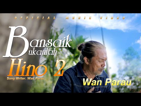 WAN Parau - Bansaik Bukan lah Hino 2 ( Official musik video)