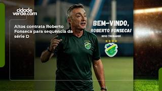 Altos contrata Roberto Fonseca para sequência da série D