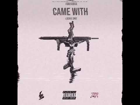 Luckii Snu X Foreverxx “ Came With”