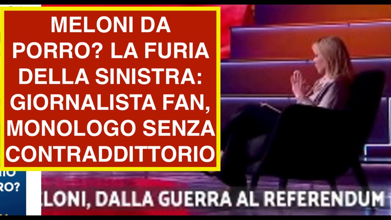 MELONI DA PORRO? LA FURIA DELLA SINISTRA: GIORNALISTA FAN, MONOLOGO SENZA CONTRADDITTORIO