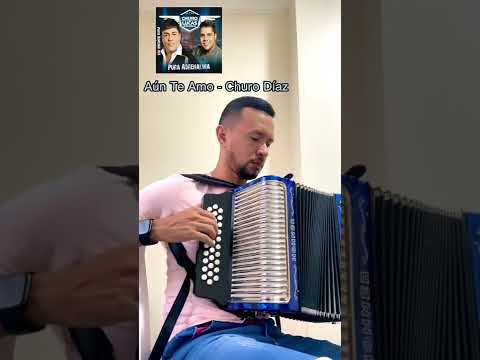 Aún Te Amo - El Churo Díaz