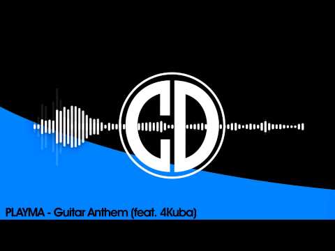 PLAYMA - Guitar Anthem (feat. 4Kuba)