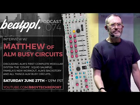 BeatPPL Podcast 74 - Matthew of ALM Busy Circuits