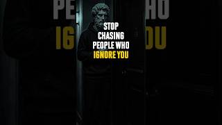 🚪 Stop chasing people who ignore you #stoicism #mindset