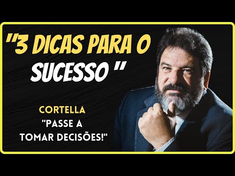 💪 3 DICAS PARA O SUCESSO! - CORTELLA.