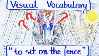 Visual Vocabulary - To Sit on the Fence - English Vocabulary - Speak English Fluently and Naturally