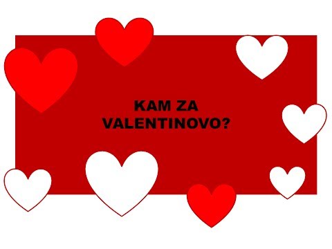 Kam za valentinovo 2014?
