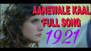 Aanewale Kal l Rahul Jain l Karan Kundrra, Zareen Khan l Movie-1921 l Harish Sagane l 2018 l