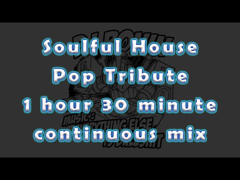 1H30M  - Soulful House Pop Tribute Mix