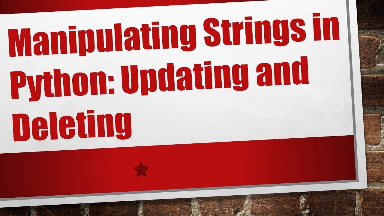 Manipulating Strings in Python: Updating and Deleting