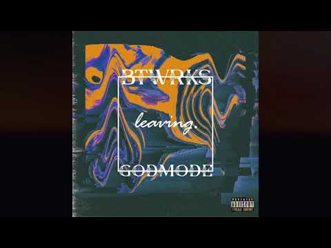 Godmode X BTWRKS - leaving. (Official Audio)