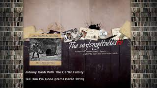 Johnny Cash With The Carter Family - Tell Him I&#39;m Gone - Remastered 2019