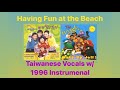 Having Fun At The Beach Taiwanese Vocals W 1996 Instrumental