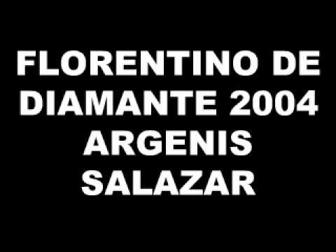 FLORENTINO DE DIAMANTE 2004 ARGENIS SALAZAR