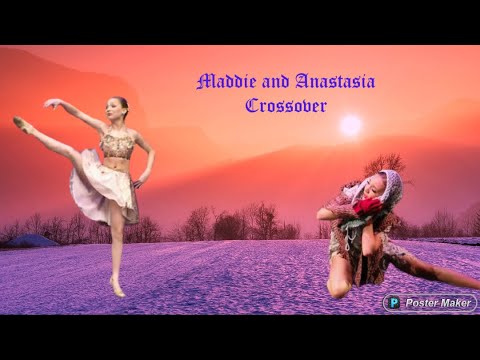 Maddie X Anastasia crossover