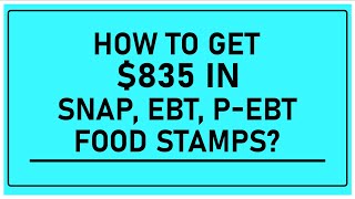 How To Get $835 SNAP, EBT Food Stamps 2022/2023?