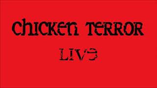 Chicken Terror live
