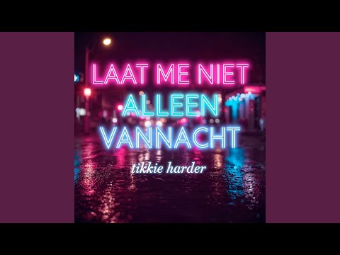 Laat Me Niet Alleen Vannacht