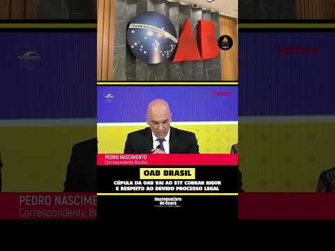 Cúpula da OAB vai ao STF cobrar rigor e respeito ao devido processo legal