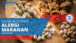 Alergi Kacang, Salah Satu Alergi Makanan yang Umum Dialami oleh Anak-anak Maupun Dewasa