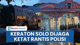 Rantis Polisi Siaga di Keraton Solo, Antisipasi Konflik Berebut Takhta Pasca Wafatnya PB XIII