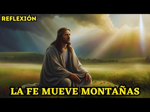 La Fe que Mueve Montañas | Reflexión | Aprende a ser feliz 🙌❤️
