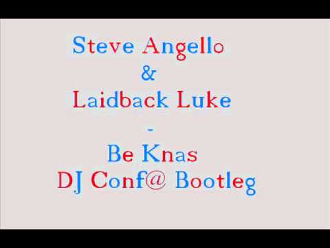 Steve Angello & Laidback Luke - Be Knas (DJ Conf@ Bootleg)