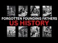America’s Forgotten Founding Fathers:  The Men Who Built the Nation and Vanished From History
