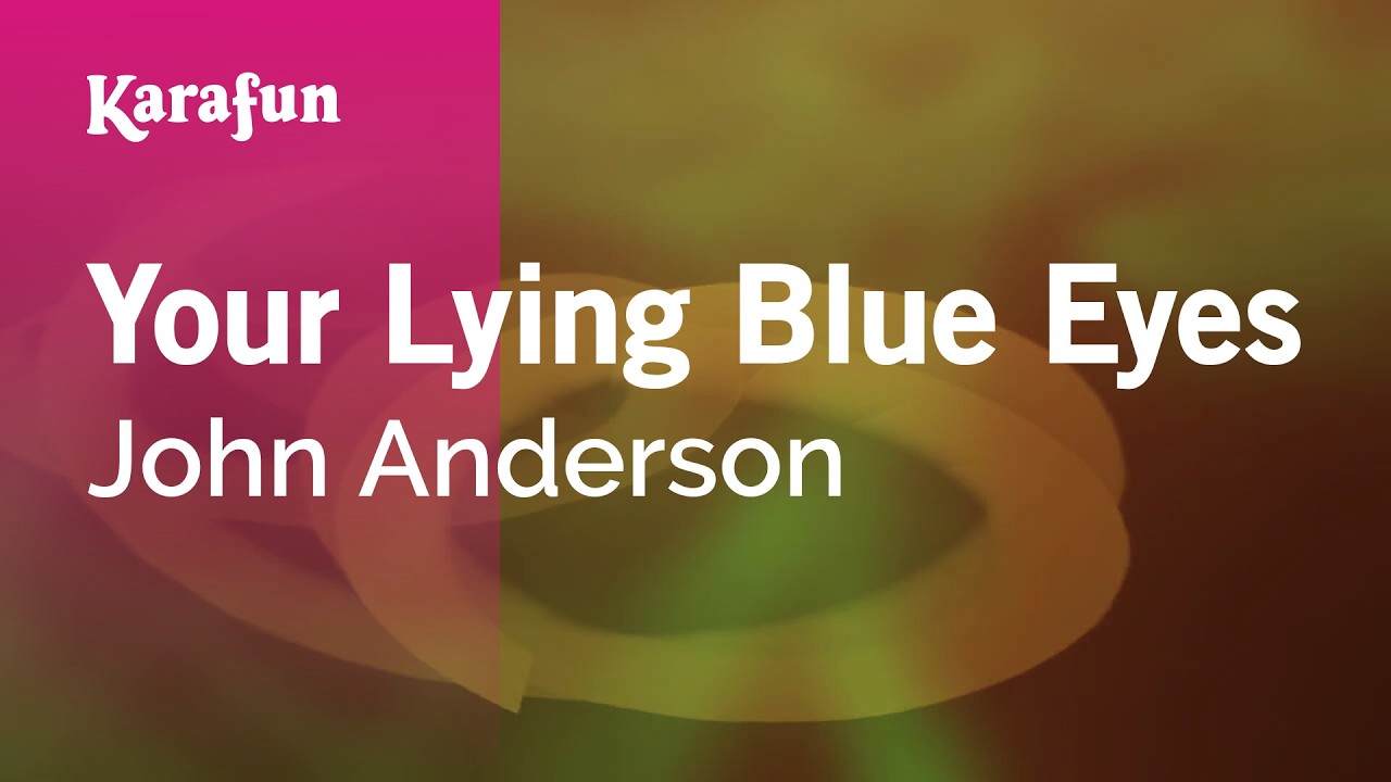 Your Lying Blue Eyes - John Anderson | Karaoke Version | KaraFun