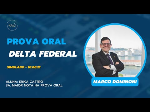PROVA ORAL. DELTA FEDERAL. SIMULADO. ALUNA ÉRIKA CASTRO. Arguição em 10.8.2021.