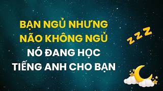 🔴Bạn Ngủ Nhưng Não Không Ngủ_Nó Đang Học Tiếng Anh Cho Bạn_Luyện Nghe Tiếng Anh Khi Ngủ 