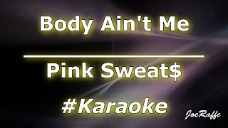 Pink Sweat$ - Body Ain't Me (Karaoke)